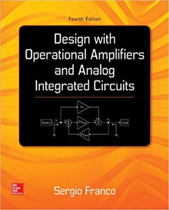 Design With Operational Amplifiers And Analog Integrated Circuits, 4th Edition - Sergio Franco (Repost)