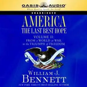 America: The Last Best Hope Volume 2: From a World at War to the Triumph of Freedom [Audiobook]