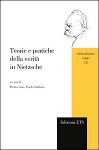 Pietro Gori, Paolo Stellino (a cura di) - Teorie e pratiche della verità in Nietzsche