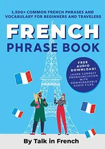 French Phrase Book: 1,500+ Common French Phrases and Vocabulary for Beginners and Travelers