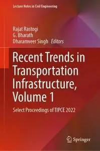 Recent Trends in Transportation Infrastructure, Volume 1: Select Proceedings of TIPCE 2022