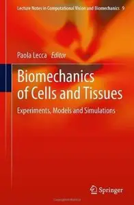 Biomechanics of Cells and Tissues: Experiments, Models and Simulations (repost)