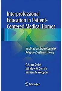 Interprofessional Education in Patient-Centered Medical Homes: Implications from Complex Adaptive Systems Theory