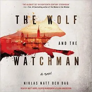 The Wolf and the Watchman: A Novel [Audiobook]