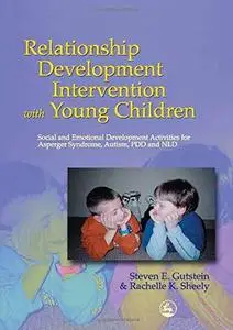 Relationship Development Intervention with Young Children: Social and Emotional Development Activities for Asperger Syndrome, A