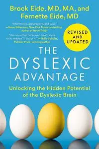 The Dyslexic Advantage: Unlocking the Hidden Potential of the Dyslexic Brain, Revised and Updated Edition