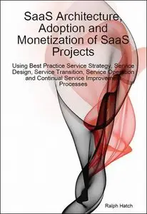 SaaS Architecture, Adoption and Monetization of SaaS Projects using Best Practice Service Strategy