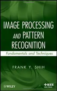 Image Processing and Pattern Recognition: Fundamentals and Techniques (repost)