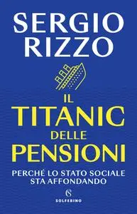 Il Titanic delle pensioni - Sergio Rizzo