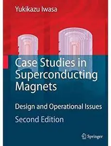 Case Studies in Superconducting Magnets: Design and Operational Issues (2nd edition)