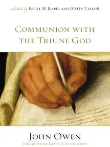 Communion with the Triune God (Foreword by Kevin J. Vanhoozer)