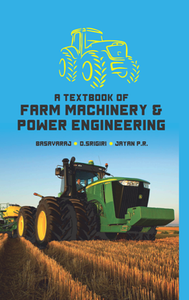 A Textbook of Farm Machinery and Power Engineering