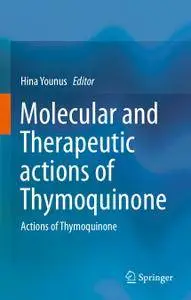 Molecular and Therapeutic actions of Thymoquinone: Actions of Thymoquinone