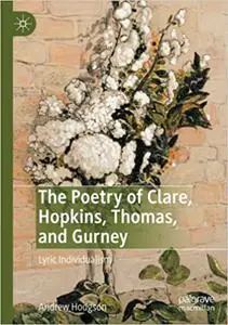 The Poetry of Clare, Hopkins, Thomas, and Gurney: Lyric Individualism (Repost)