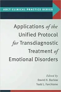 Applications of the Unified Protocol for Transdiagnostic Treatment of Emotional Disorders