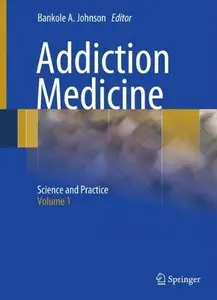 Addiction Medicine: Science and Practice by Bankole A. Johnson [Repost]