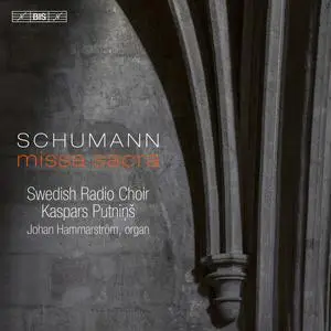 Johan Hammarsrtöm, Swedish Radio Choir & Kaspars Putniņš - Schumann: Missa Sacra (2023) [Official Digital Download 24/96]