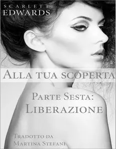 Scarlett Edwards - Alla tua scoperta Vol.06. Liberazione