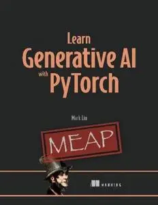 Learn Generative AI with PyTorch (MEAP V02)