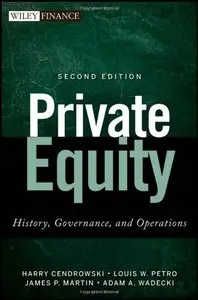 Private Equity: History, Governance, and Operations, 2 edition