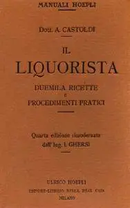 A. Castoldi, "IL liquorista: Duemila ricette e procedimenti pratici"