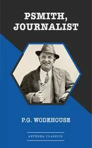 «Psmith, Journalist» by P.G. Wodehouse