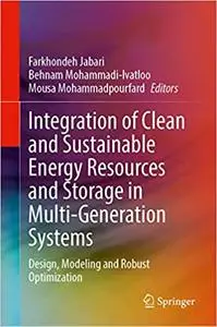 Integration of Clean and Sustainable Energy Resources and Storage in Multi-Generation Systems