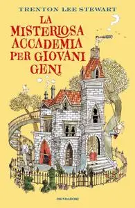 Trenton Lee Stewart - La misteriosa accademia per giovani geni