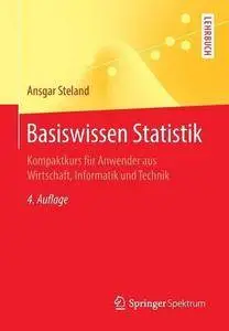 Basiswissen Statistik: Kompaktkurs für Anwender aus Wirtschaft, Informatik und Technik