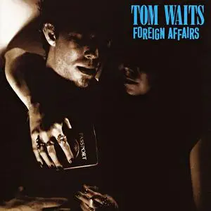 Tom Waits - Foreign Affairs (1977) [Non-remastered]