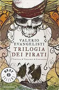 Valerio Evangelisti - Trilogia dei pirati. Tortuga-Veracruz-Cartagena
