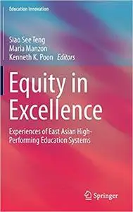 Equity in Excellence: Experiences of East Asian High-Performing Education Systems