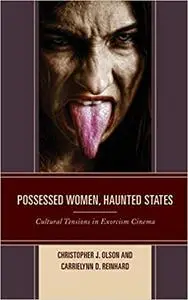 Possessed Women, Haunted States: Cultural Tensions in Exorcism Cinema