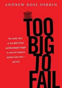 Too Big to Fail: The Inside Story of How Wall Street and Washington Fought to Save the Financial System [Audiobook] [Repost]
