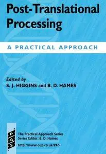 Post-Translational Processing: A Practical Approach (The Practical Approach Series, 203)