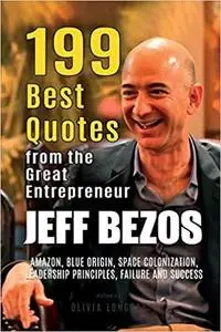 Jeff Bezos: 199 Best Quotes from the Great Entrepreneur