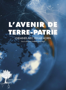 L'avenir de Terre-Patrie: Cheminer avec Edgar Morin - Alfredo Pena-Vega et Collectif