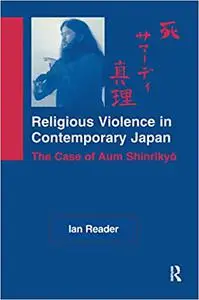 Religious Violence in Contemporary Japan: The Case of Aum Shinrikyo