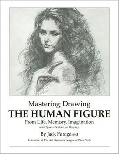 Mastering Drawing the Human Figure From Life, Memory, Imagination: with Special Section on Drapery [Repost]