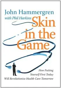 Skin in the Game: How Putting Yourself First Today Will Revolutionize Health Care Tomorrow (Repost)