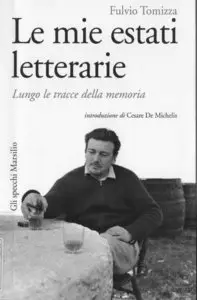 Fulvio Tomizza - Le mie estati letterarie