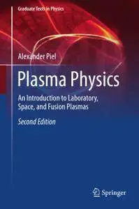 Plasma Physics: An Introduction to Laboratory, Space, and Fusion Plasmas, Second Edition