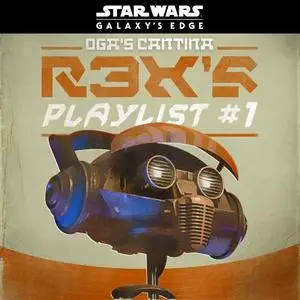 Various Artists - Star Wars: Galaxy's Edge Oga's Cantina: R3X's Playlist #1 (2019)