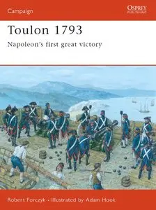 Toulon 1793: Napoleon’s First Great Victory (Osprey Campaign 153)