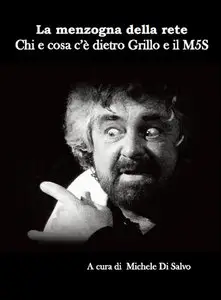 Michele Di Salvo - Chi e cosa c'è dietro Grillo e al Movimento 5 stelle