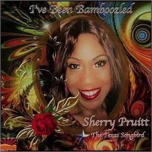 Sherrit Pruitt - I've Been Bamboozled (2018)