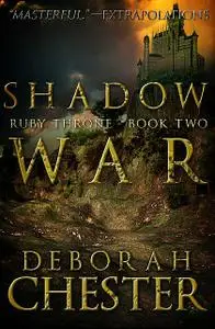 «Shadow War» by Deborah Chester