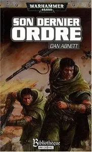 Fantômes de Gaunt Cycle Troisième Les Egarés, Tome 2 : Son Dernier Ordre – Dan Abnett