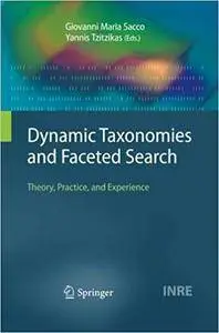 Dynamic Taxonomies and Faceted Search: Theory, Practice, and Experience (Repost)