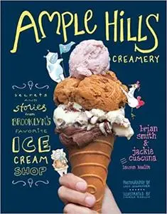 Ample Hills Creamery: Secrets and Stories from Brooklyn?s Favorite Ice Cream Shop